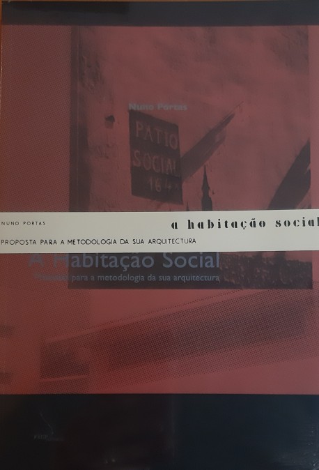 A Habitação Social: proposta para a metodologia da sua arquitectura  2 volumes