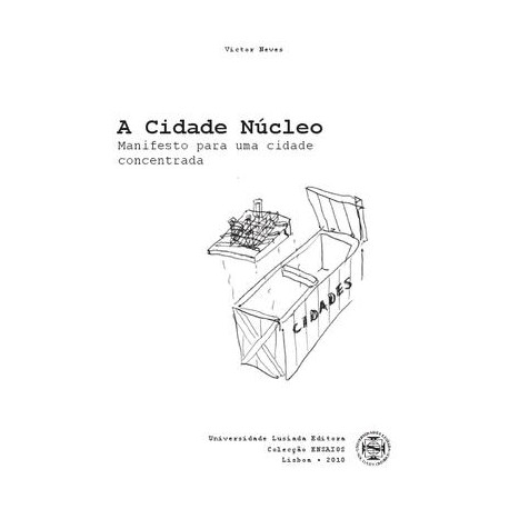 A cidade Núcleo Manifesto para uma cidade concentrada