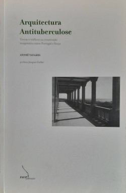 Arquitectura Antituberculose: trocas e tráficos na construção terapêutica entre Portugal e Suíça