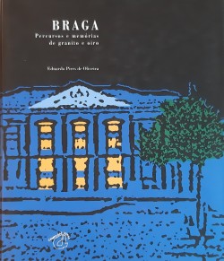Braga - Percursos e memórias de granito e oiro