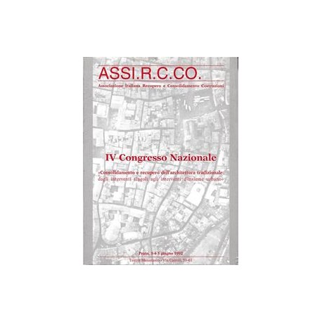 ASSI.R.C.CO. IV Congresso Nazionale consolidamento e recupero dell'architettura tradizionale