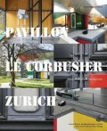 Pavillon Le Corbusier Zurich : The Restoration of an Architectural Jewel