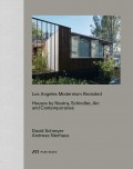 Los Angeles Modernism Revisited Houses by Neutra, Schindler Ain and Contemporaries