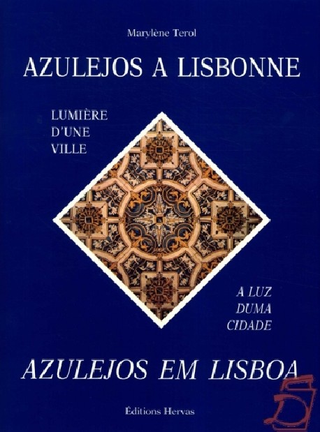 Azulejos à Lisbonne Lumière d'une ville Azulejos em Lisboa A luz duma cidade