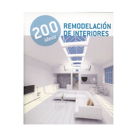 200 Ideas Remodelación de Interiores