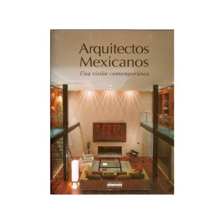 Arquitectos Mexicanos - Una Visión Contemporánea