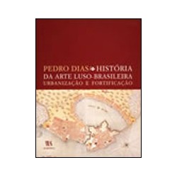 História da Arte Luso-Brasileira Urbanização e Fortificação