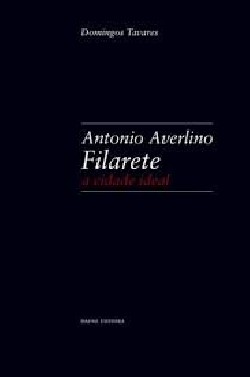 Antonio Averlino Filarete - a cidade ideal