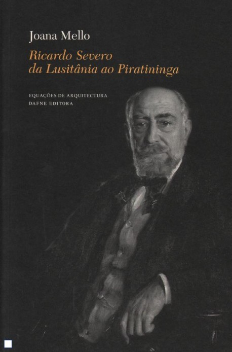 Ricardo Severo da Lusitânia ao Piratininga da arqueologia portuguesa à arquitectura brasileira