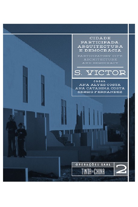 Cidade Participada: Arquitectura e Democracia: S. Victor Operações SAAL 2
