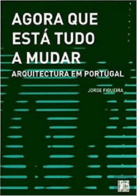 Agora que está tudo a mudar - arquitectura em Portugal