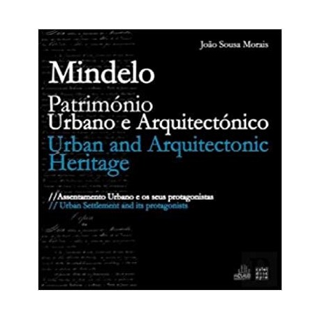 Mindelo - Património Urbano e Arquitectónico PT / ENG Assentamento Urbano e os seus protagonistas