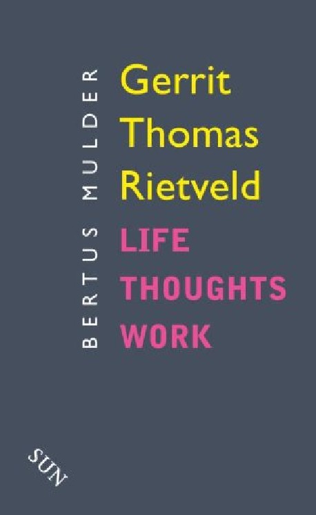Gerrit Thomas Rietveld Life Thought Work