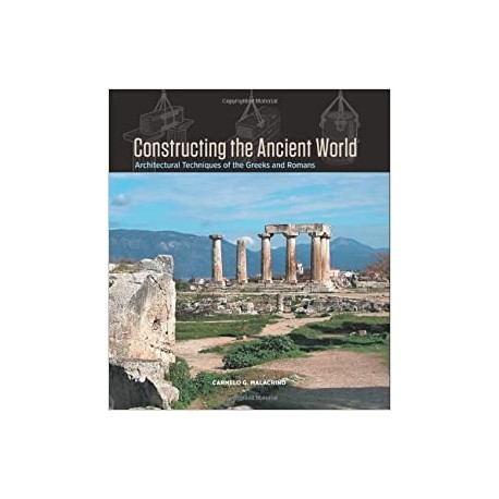 Constructing the Ancient World architectural techniques of the greeks and romans