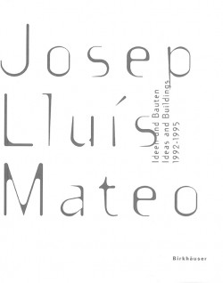 Josep Lluís Mateo : Ideen und Bauten  Ideas and buildings