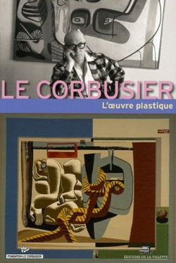Le Corbusier- L'oeuvre plastique - Reencontres de La Fondation Le Corbusier