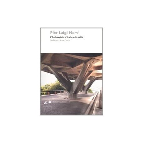 Pier Luigi Nervi - L'Ambasciata d'Italia a Brasilia