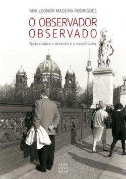 O Observador Observado - Textos sobre o desenho e o desenhador