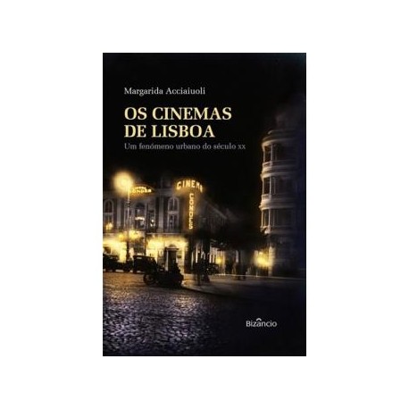 Os Cinemas de Lisboa - Um fenómeno urbano do século XX