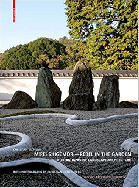 Mirei Shigemori - Rebel in the Garden Modern Japanese Landscape Architecture Second and Revised Edition