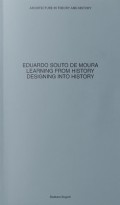 Eduardo Souto de Moura Learning from History Designing into History