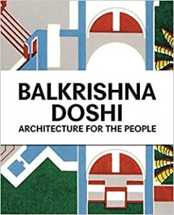 Balkrishna Doshi Architecture for the People