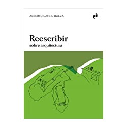 Reescribir sobre Arquitectura Alberto Campo Baeza