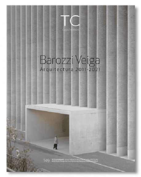 TC Cuadernos 149 Barozzi Veiga Arquitectura 2011-2021