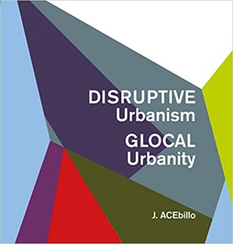 Disruptive Urbanism GLOCAL Urbanity