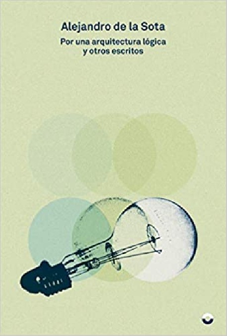 Por una Arquitectura Lógica y otros escritos Alejandro de la Sota