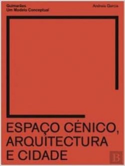 Espaço Cénico, Arquitectura e Cidade - Guimarães Um Modelo Conceptual