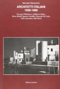 Architetti Italiani 1930-1990n Giovanni Michelucci, Adalberto Libera, Mario Ridolfi, Ignazio Gardella, Giancarlo De Carlo, Carlo