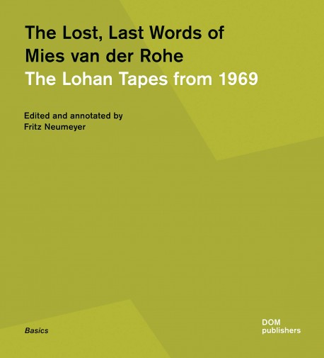 The Lost, Last Words of Mies van der Rohe