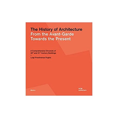 The History of Architecture - From the Avant-Garde Towards the Present