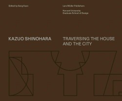 Kazuo Shinohara Traversing the House and the City