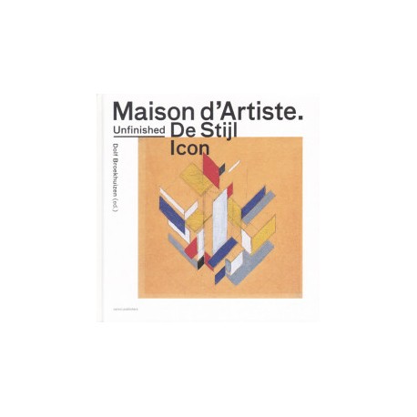 Maison D'artiste. An Unfinished De Stijl Icon