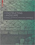 Constructing Landscape: Materials, Techniques, Structural  3rd Edition