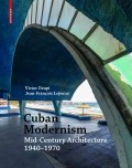 Cuban Modernism: Mid-Century Architecture 1940–1970