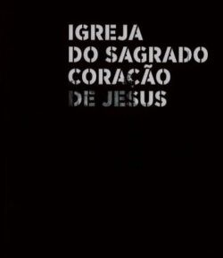 Igreja do Sagrado Coração de Jesus - Entre a Maturidade e o Prenúncio/Between Maturity and Prefiguration