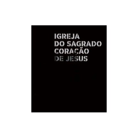 Igreja do Sagrado Coração de Jesus - Entre a Maturidade e o Prenúncio/Between Maturity and Prefiguration