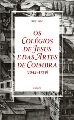 Os Colégios de Jesus e das Artes de Coimbra  1542-1759