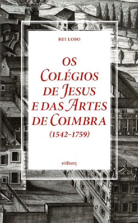 Os Colégios de Jesus e das Artes de Coimbra  1542-1759