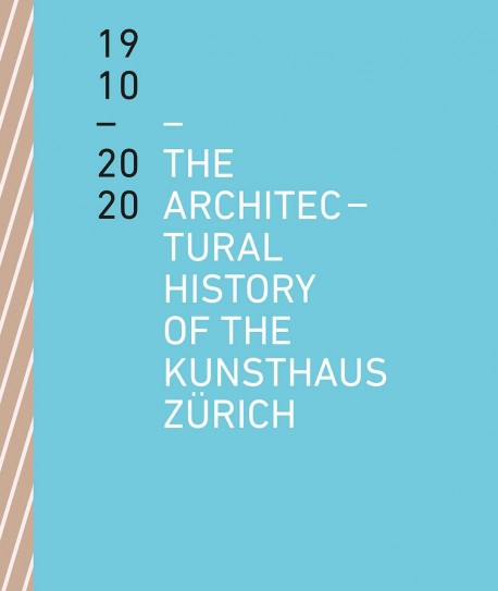 1910-2020 The Architectural History of the Kunsthaus Zurich