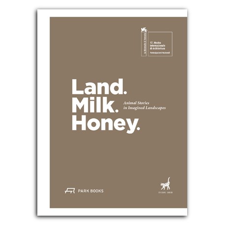 Land. Milk. Honey. Animal Stories in Imagined Landscapes