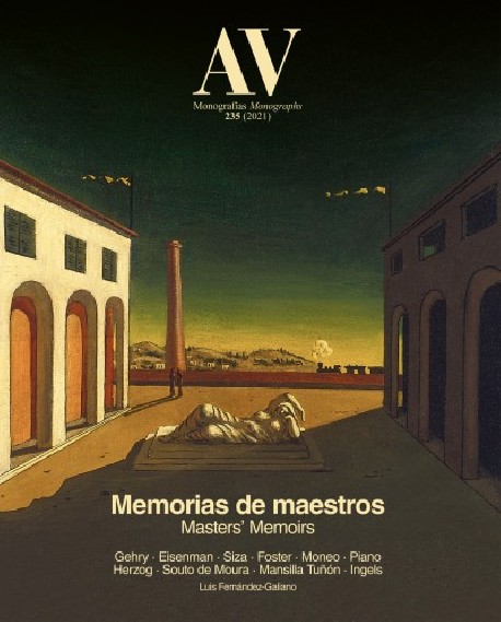 AV Monografías 235  2021  Memorias de Maestros/ Masters' Memoirs Gehry Eisenman Siza Foster Moneo Piano Herzog Souto de Moura Ma