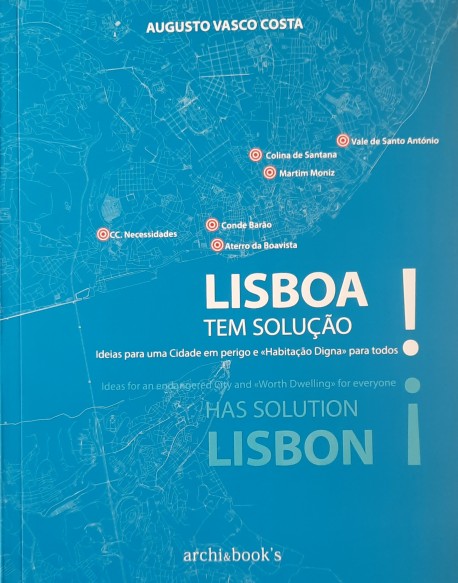 Lisboa tem Solução! Ideias para uma Cidade em perigo e «Habitação Digna» para todos