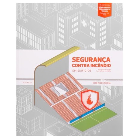 Segurança contra Incêndio em Edifícios - Regulamentação Ilustrada e Anotada Volume 02