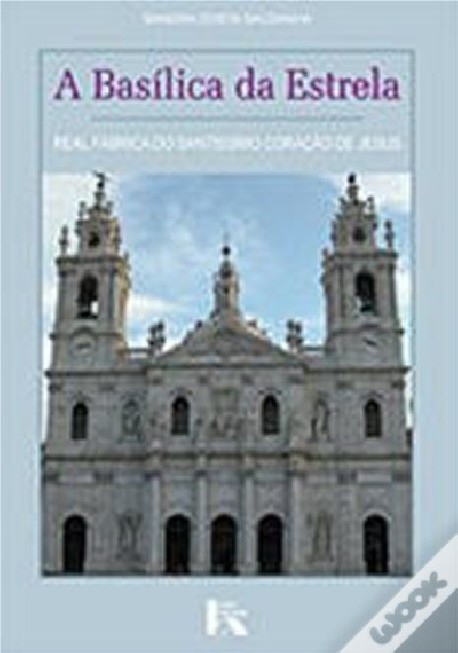 A Basílica da Estrela Real Fábrica do Santíssimo Coração de Jesus