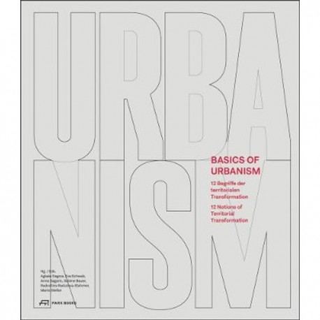 Basics of Urbanism - 12 Notions of Territorial Transformation