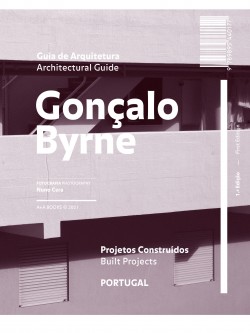 Guia de Arquitetura Gonçalo Byrne Projetos Construídos Portugal/Architectural Guide Gonçalo Byrne Built Projects